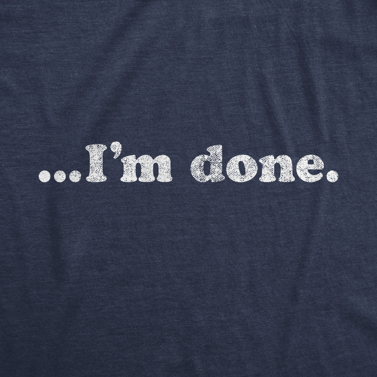 …I'm Done Men's Tshirt