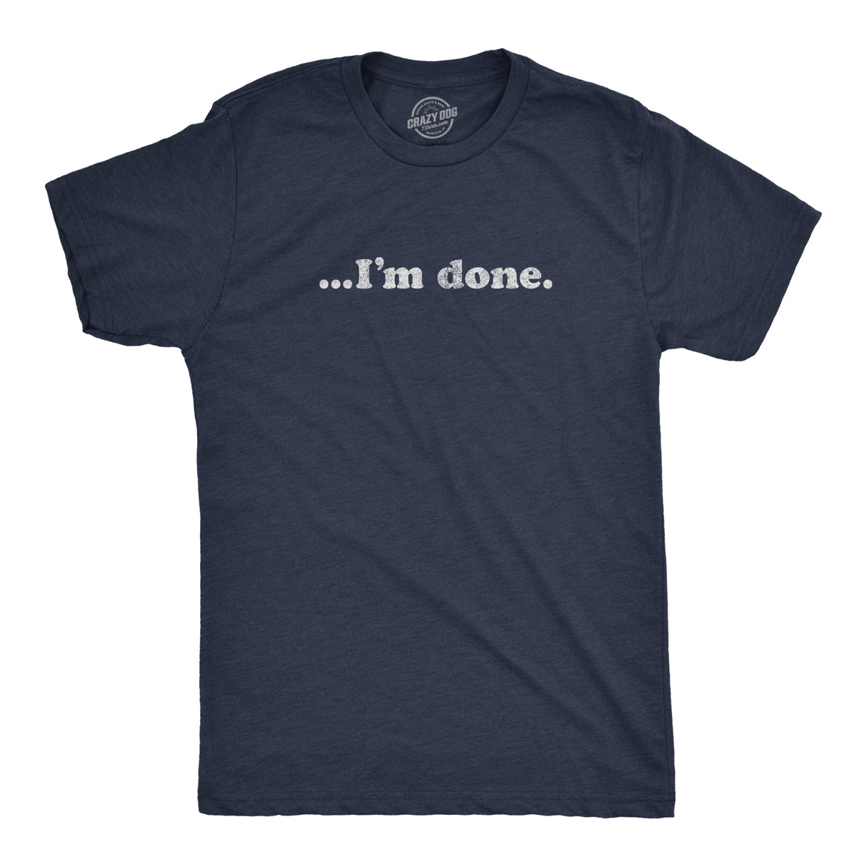 …I'm Done Men's Tshirt