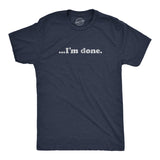 …I'm Done Men's Tshirt