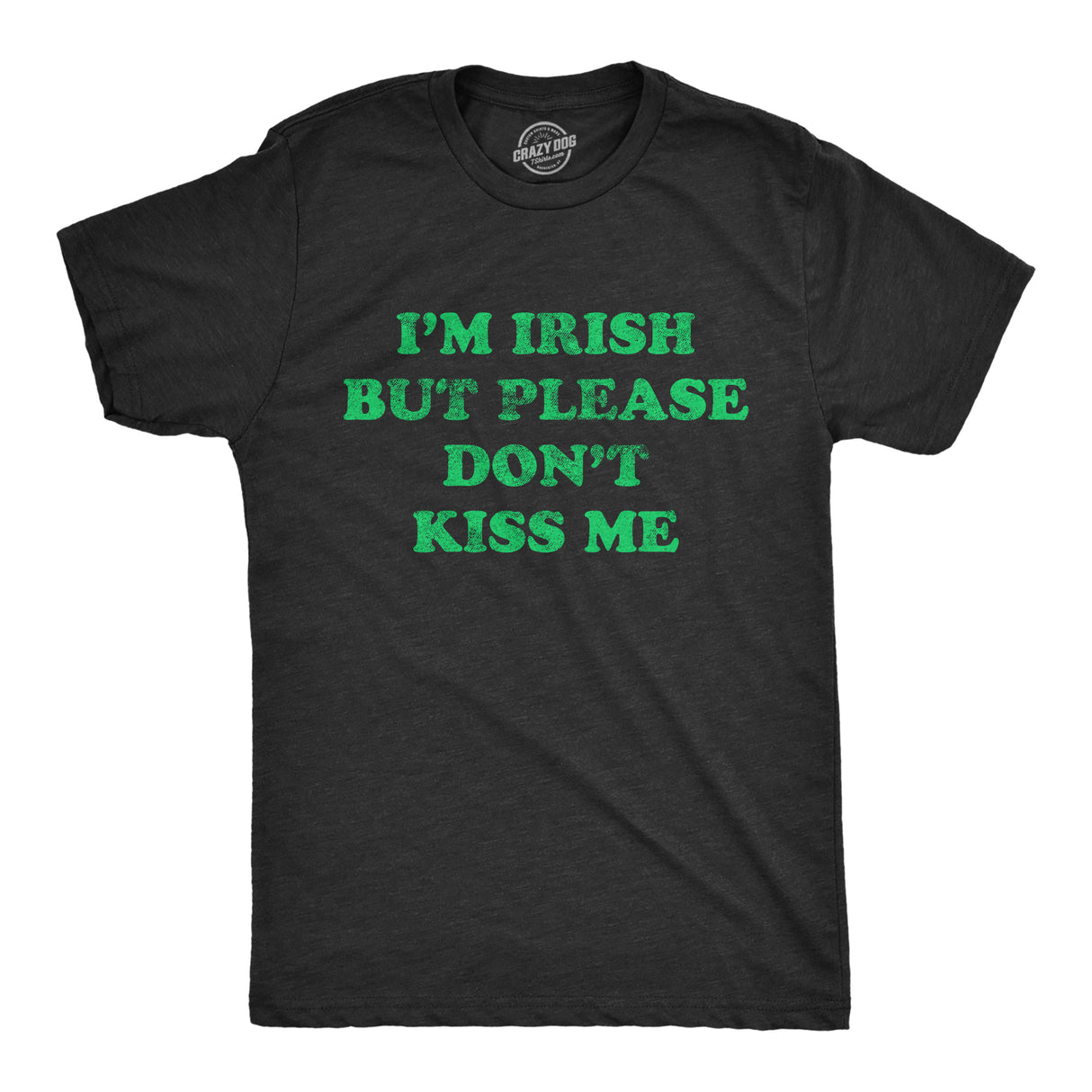 Mens I'm Irish But Please Don't Kiss Me Tshirt Funny St Patricks Day Party Novelty Tee