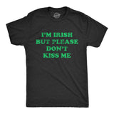 Mens I'm Irish But Please Don't Kiss Me Tshirt Funny St Patricks Day Party Novelty Tee