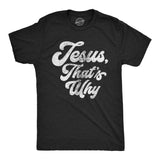 Jesus, That's Why Men's Tshirt