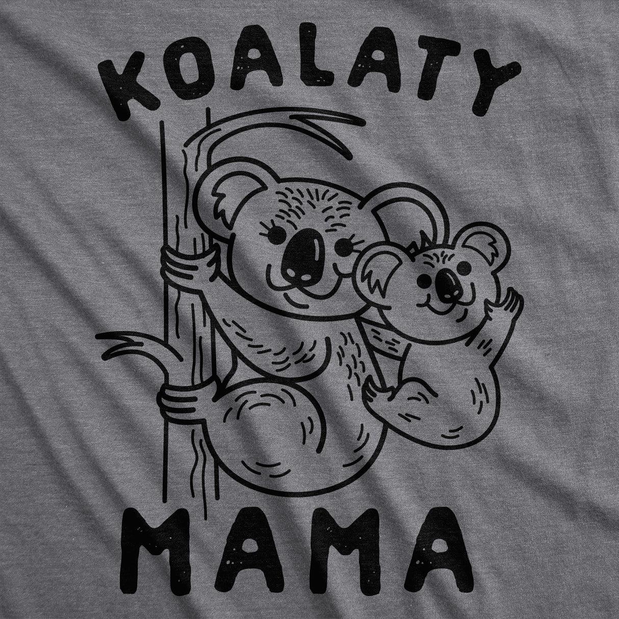 Womens Koalaty Mama Tshirt Cute Koala Mothers Day Novelty Tee