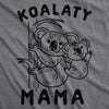 Womens Koalaty Mama Tshirt Cute Koala Mothers Day Novelty Tee