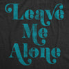 Womens Leave Me Alone T shirt Funny Introvert Sarcastic Hipster Antisocial Tee