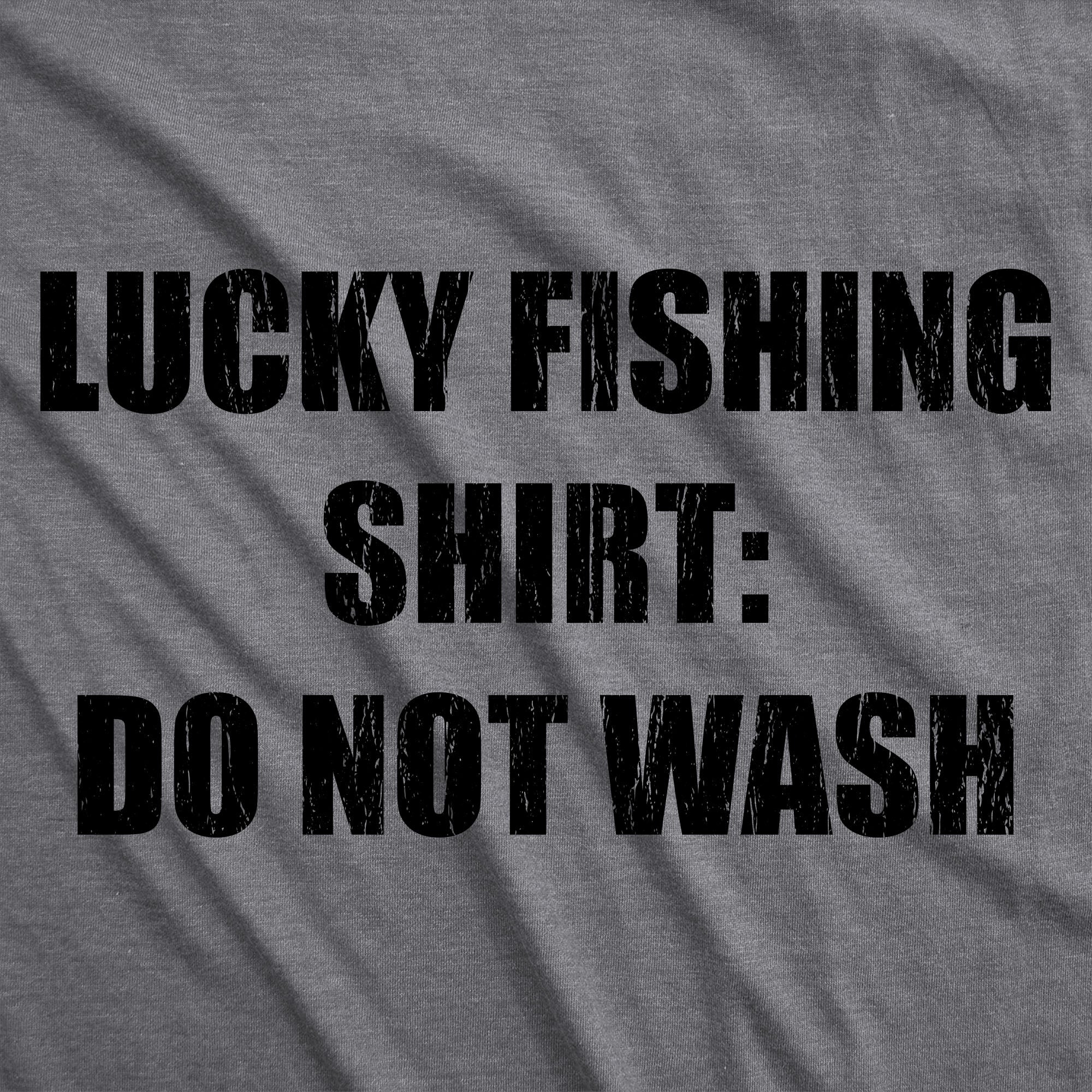 Mens Lucky Fishing Shirt Do Not Wash Tshirt Funny Fisherman Angler