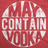 Womens May Contain Vodka Tshirt Funny Liquor Drinking Party Graphic Tee