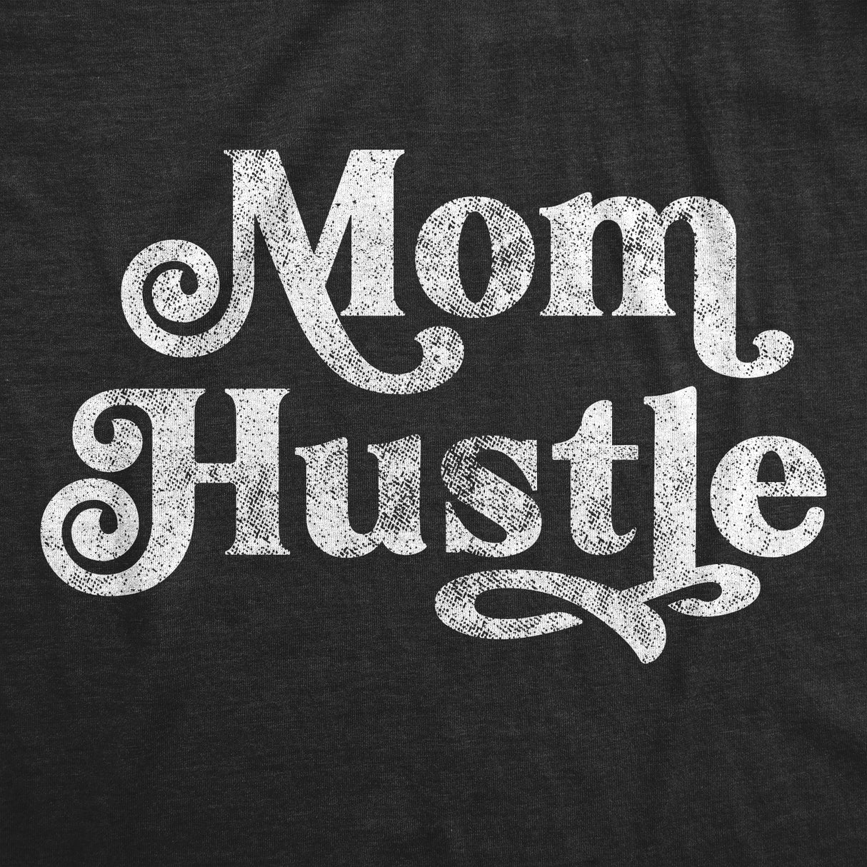 Womens Mom Hustle Tshirt Funny Mothers Day Parenting Hilarious Novelty Tee