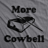 Womens More Cowbell T shirt Funny Novelty Shirts Humor Gifts Cool Graphic