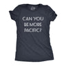 Womens Can You Be More Pacific Tshirt Funny Grammar Specific Ocean Graphic Novelty Tee