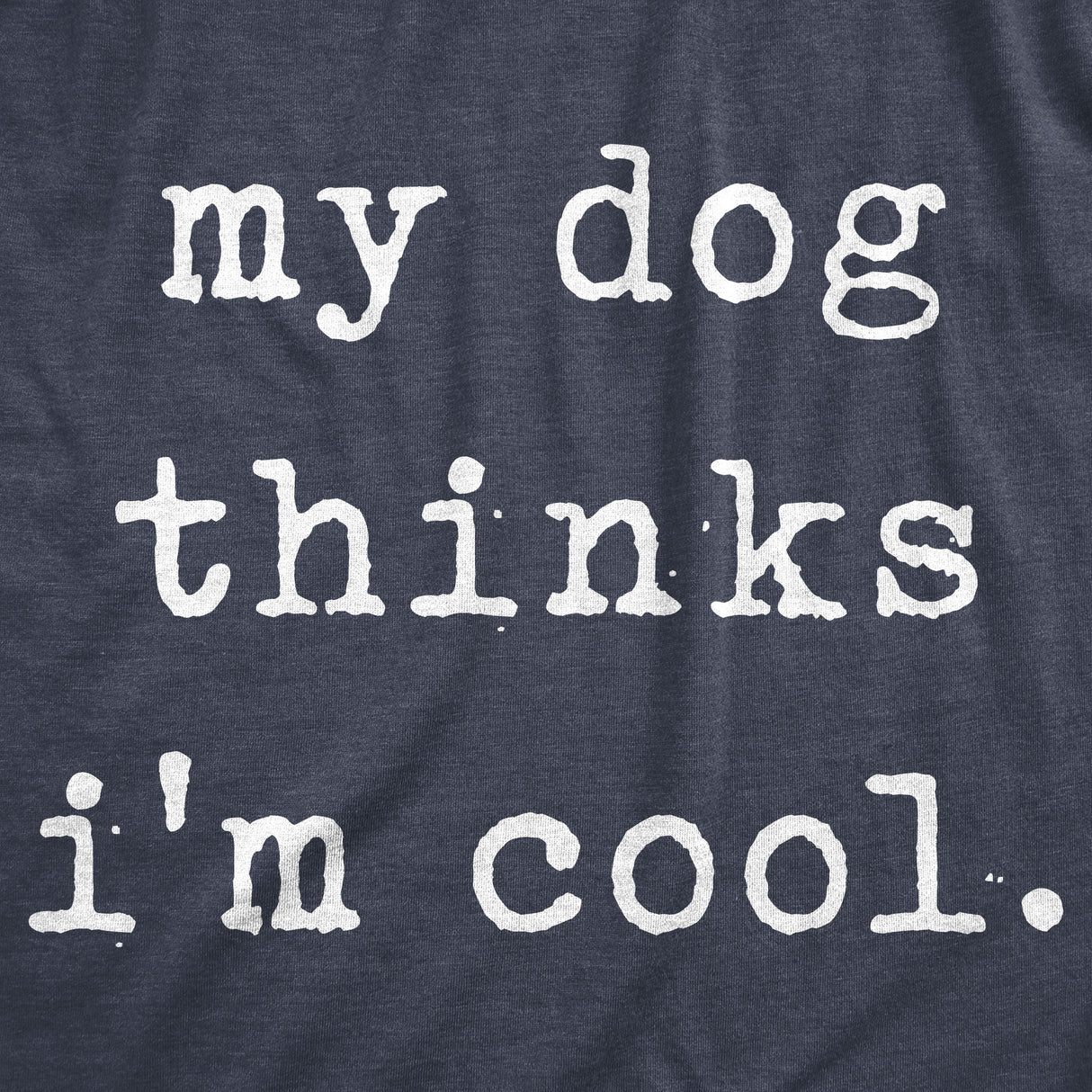 Womens My Dog Thinks Im Cool T shirt Funny Pet Lover Novelty Gift Cute Graphic
