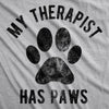 Womens My Therapist Has Paws Tshirt Funny Pet Puppy Animal Lover Dog Novelty Graphic Tee