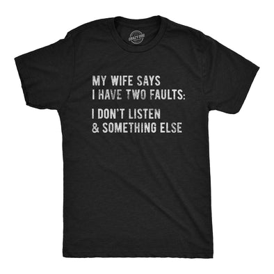 My Wife Says I Have Two Faults Men's Tshirt