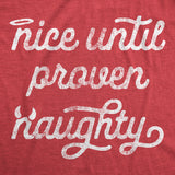 Mens Nice Until Proven Naughty Tshirt Christmas Party Graphic Novelty Tee