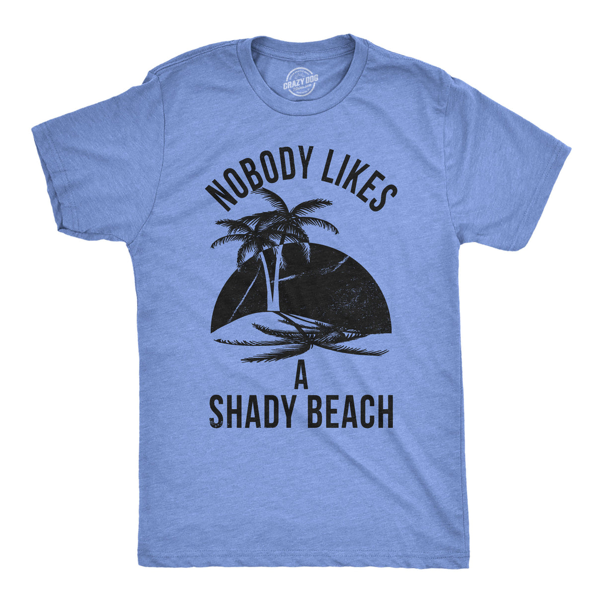 Nobody Likes A Shady Beach Men's Tshirt