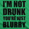 I'm Not Drunk You're Just Blurry Men's Tshirt