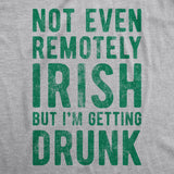 Womens Not Even Remotely Irish But Im Drunk T Shirt St Funny Saint Patricks Day