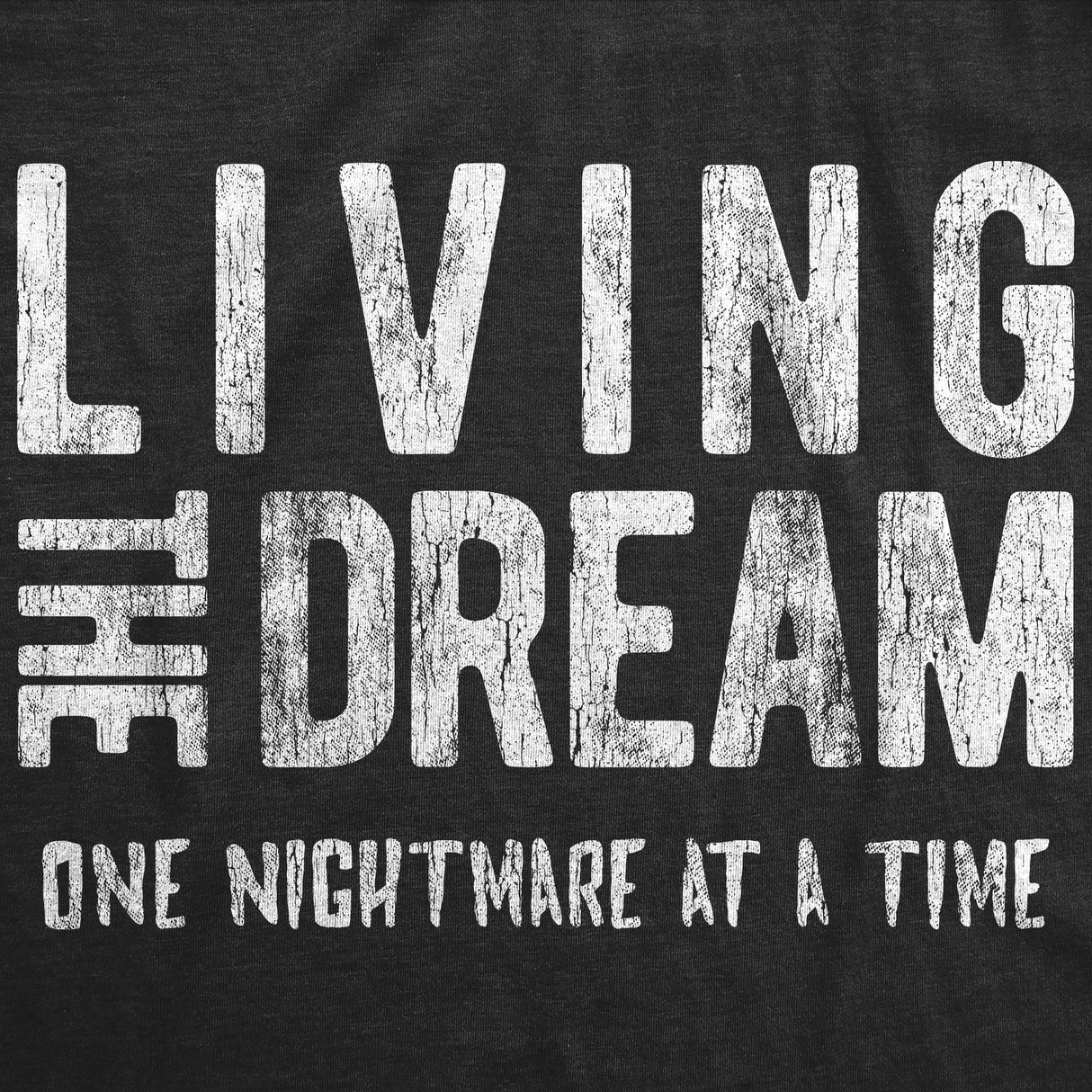 Womens Living The Dream One Nightmare At A Time Tshirt Funny Sarcastic Mocking Tee