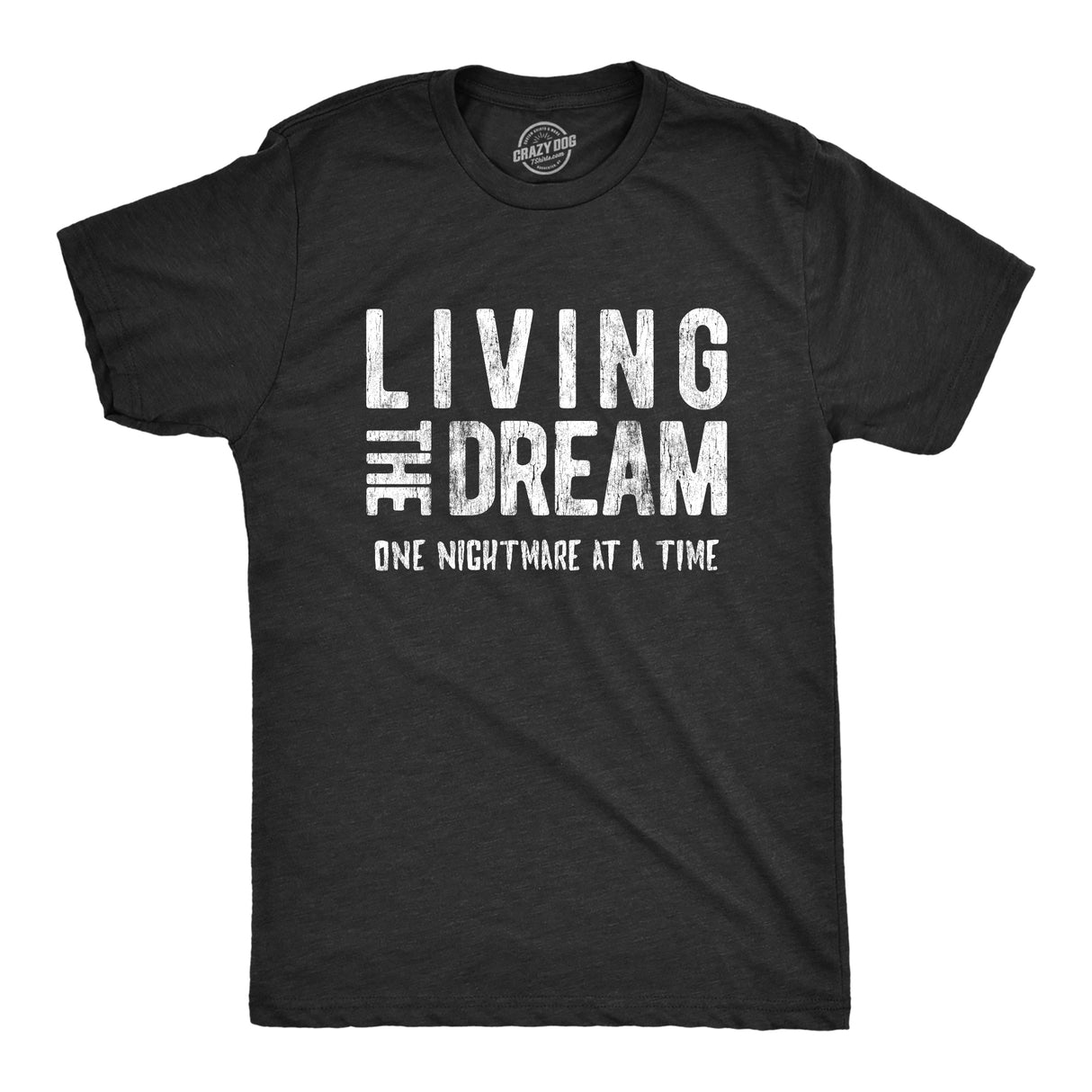 Living The Dream One Nightmare At A Time Men's Tshirt