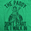 Womens The Paddy Dont Start Til I Walk In T Shirt Funny Saint Patricks Day Humor