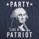 Mens Party Like A Patriot Tshirt Funny 4th Of July George Washington Graphic Tee