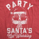 Womens Party Like Santa's Not Watching Tshirt Funny Christmas Party Holiday Graphic Tee