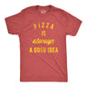 Pizza Is Always A Good Idea Men's Tshirt