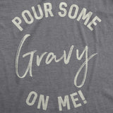 Womens Pour Some Gravy On Me T shirt Funny Thanksgiving Turkey Thankful Tee Cool