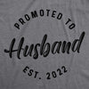 Mens Promoted To Husband Est. 2023 or 2022 Tshirt Funny Wedding Engagement Graphic Tee