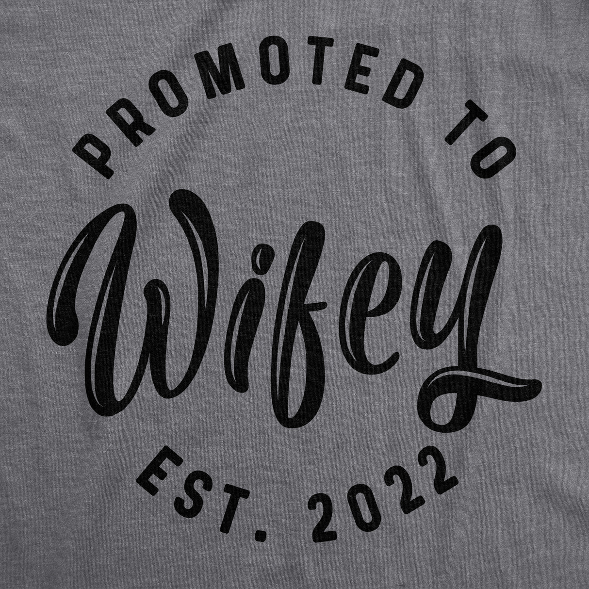 Crazy Dog Womens Promoted To Wifey Est. 2024 2023 or 2022 Graphic T Shirt Wedding Engagement Tee