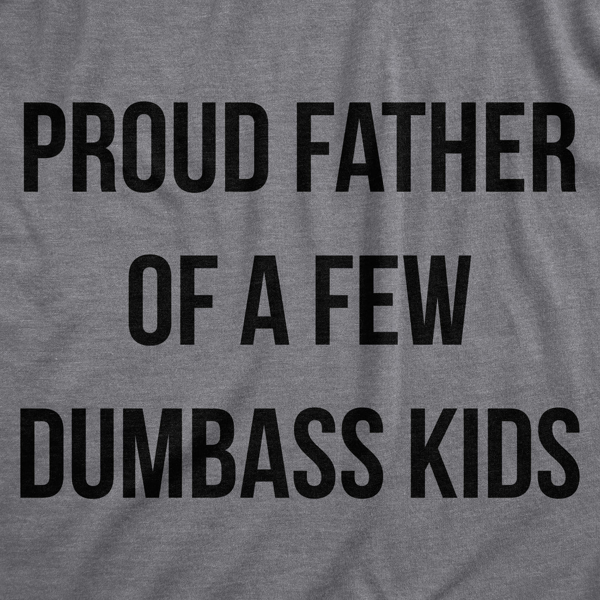 Proud Father Of A Dumbass Kid Men's Tshirt