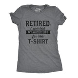 Womens Retired I Worked My Whole Life For This Tshirt Funny Retirement Party Graphic Tee