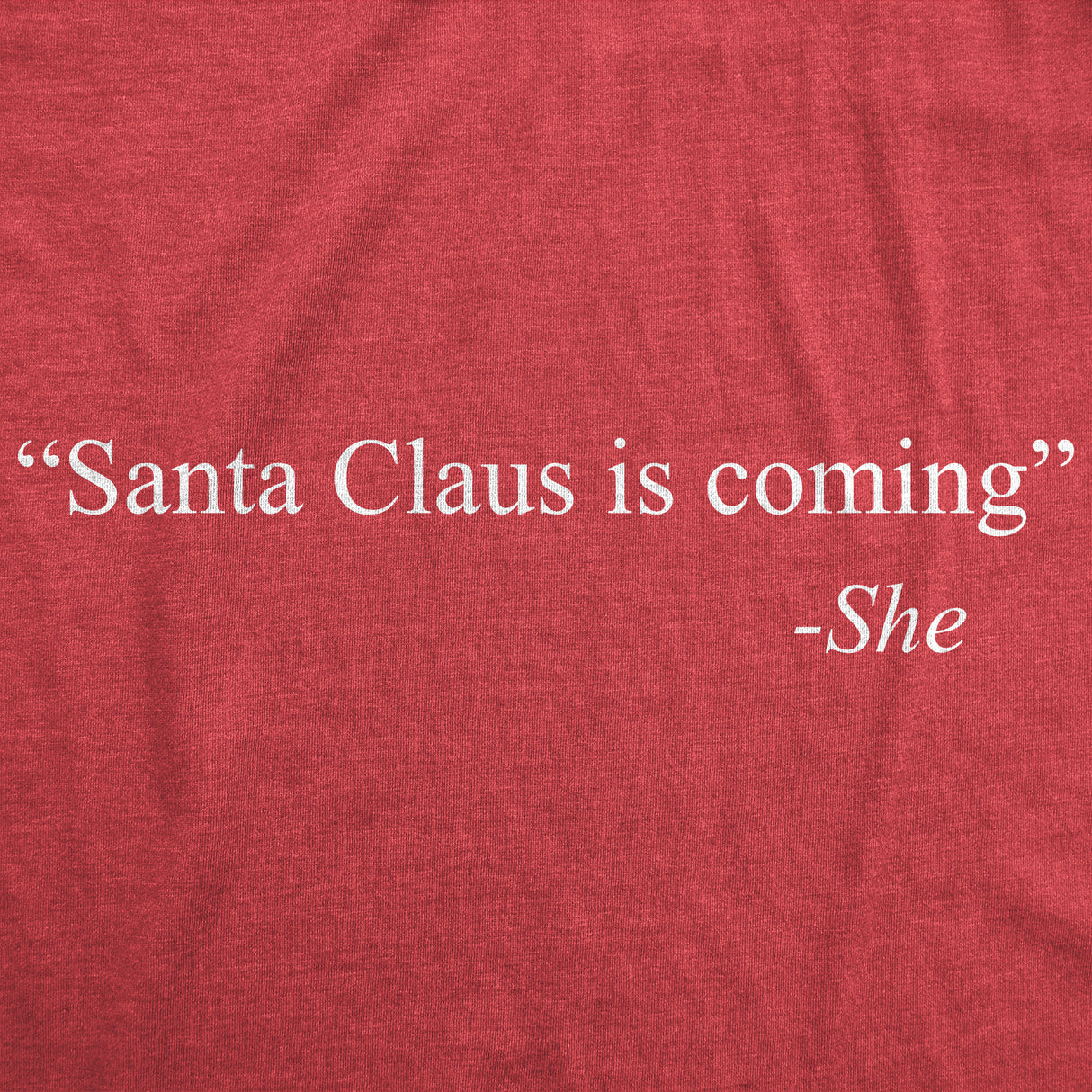 Womens Santa Claus Is Coming That�s What She Said Tshirt Funny Christmas Holiday Party Tee