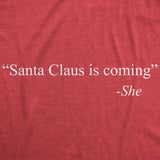 Womens Santa Claus Is Coming That�s What She Said Tshirt Funny Christmas Holiday Party Tee