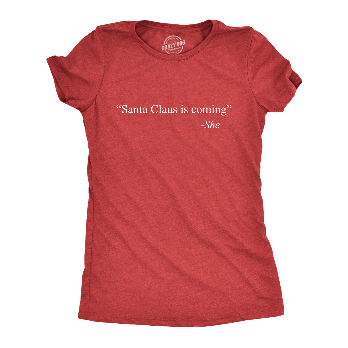 Womens Santa Claus Is Coming That�s What She Said Tshirt Funny Christmas Holiday Party Tee