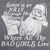 Womens Santa Is Jolly Because He Knows Where The Bad Girls Live Tshirt Funny Christmas Tee