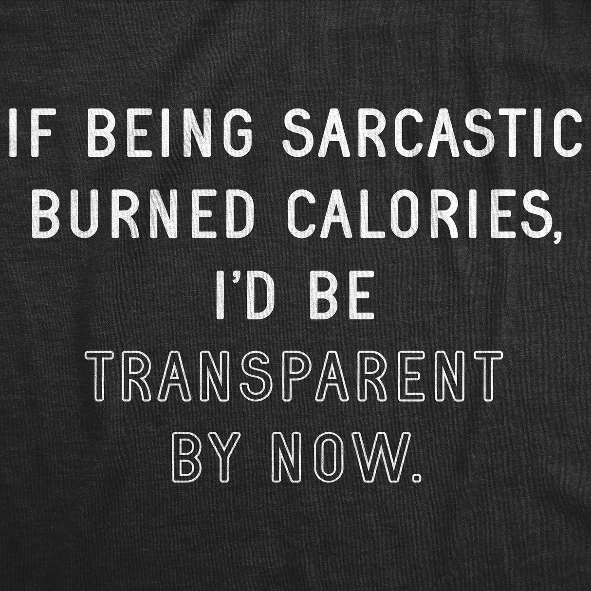 Womens If Being Sarcastic Burned Calories Hilarious Gym Workout Gift Trainer T-shirt