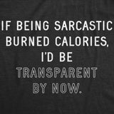 Womens If Being Sarcastic Burned Calories Hilarious Gym Workout Gift Trainer T-shirt