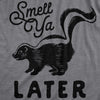 Smell Ya Later Men's Tshirt