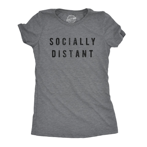 Womens Socially Distant Tshirt Funny Social Distancing Virus Novelty Tee