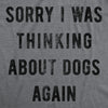 Sorry I Was Thinking About Dogs Again Men's Tshirt