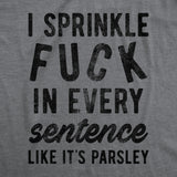 I Sprinkle Fuck In Every Sentence Men's Tshirt