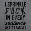 I Sprinkle Fuck In Every Sentence Men's Tshirt