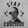 Mens Stay Coolidge Tshirt Funny President Funny 4th Of July Party Novelty Tee