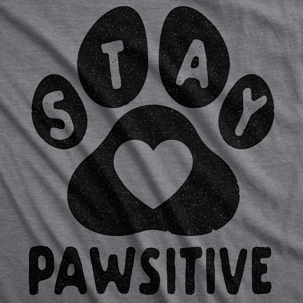 Womens Stay Pawsitive Tshirt Funny Pet Puppy Dog Lover Positive Novelty Tee