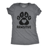 Womens Stay Pawsitive Tshirt Funny Pet Puppy Dog Lover Positive Novelty Tee