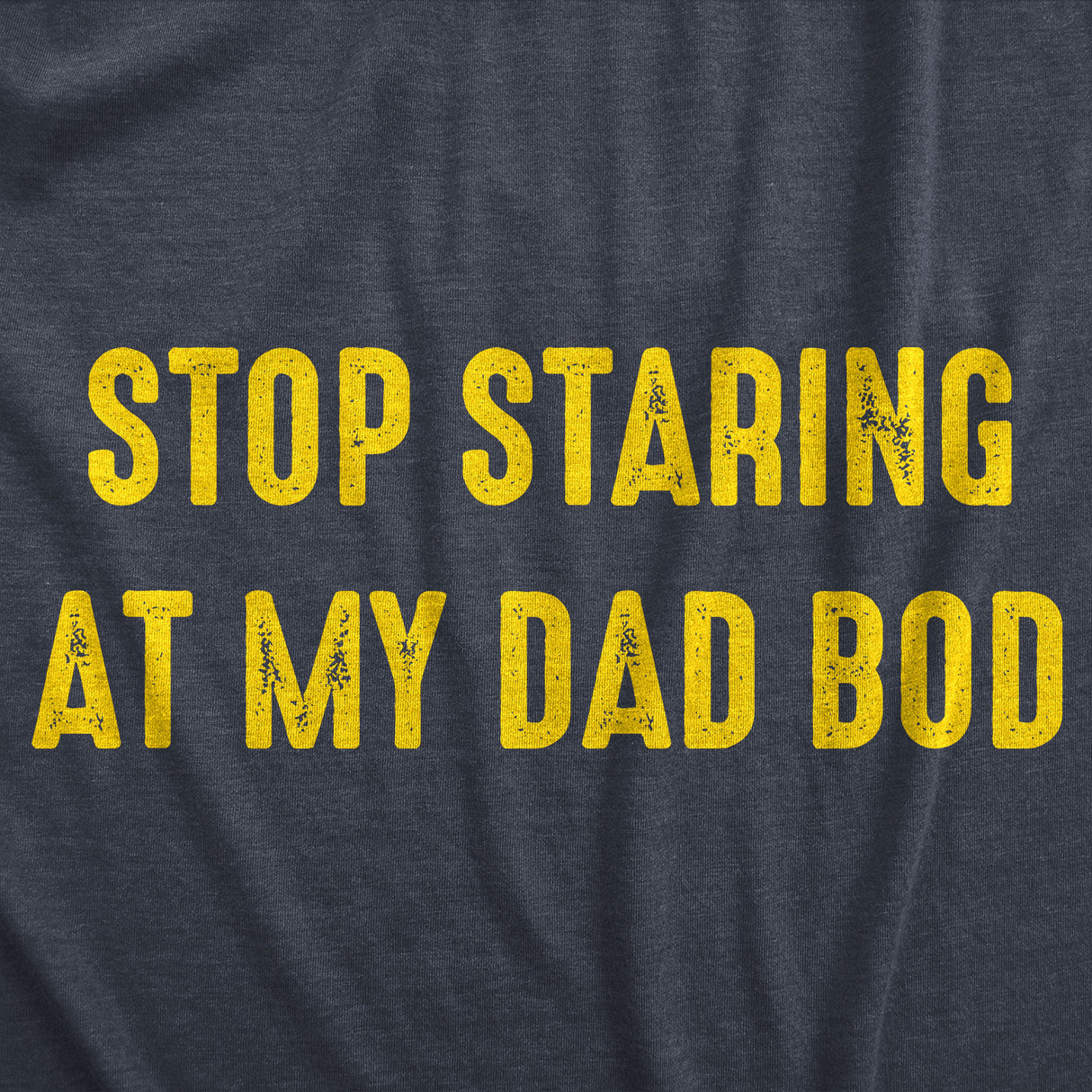 Mens Stop Staring At My Dad Bod Tshirt Funny Father's Day Out of Shape Fitness Graphic Tee