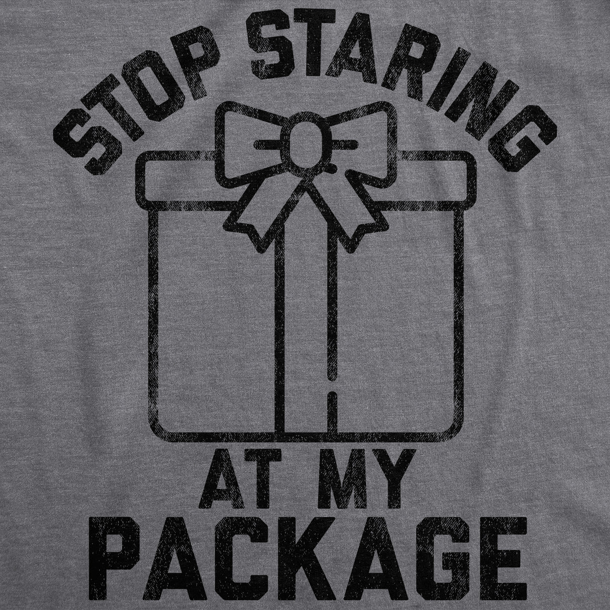 Mens Stop Staring At My Package Tshirt Funny Christmas Party Innuendo Graphic Tee