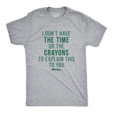 I Don't Have The Time Or The Crayons Men's Tshirt