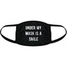 Under My Mask Is A Smile Face Mask Funny Happiness Positive Graphic Nose And Mouth Covering